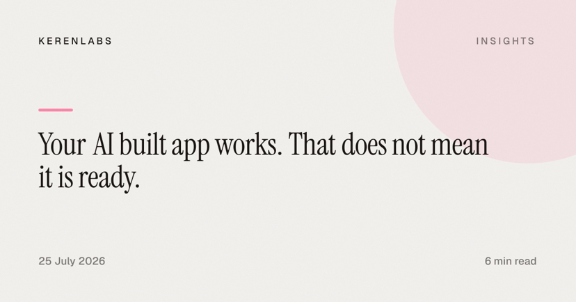 Your AI built app works. That does not mean it is ready.